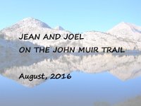 In 2013, we hiked from Yosemite to Vermillion Valley Resort - 100 miles. We now plan to begin at VVR and return to it - 90 miles.
